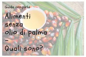 Alimenti e prodotti senza olio di palma